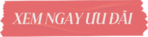 Xem Ngay Ưu Đãi